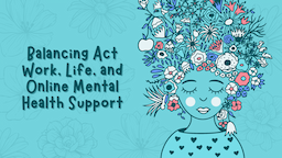 Balancing Act - Work, Life, and Online Mental Health Support